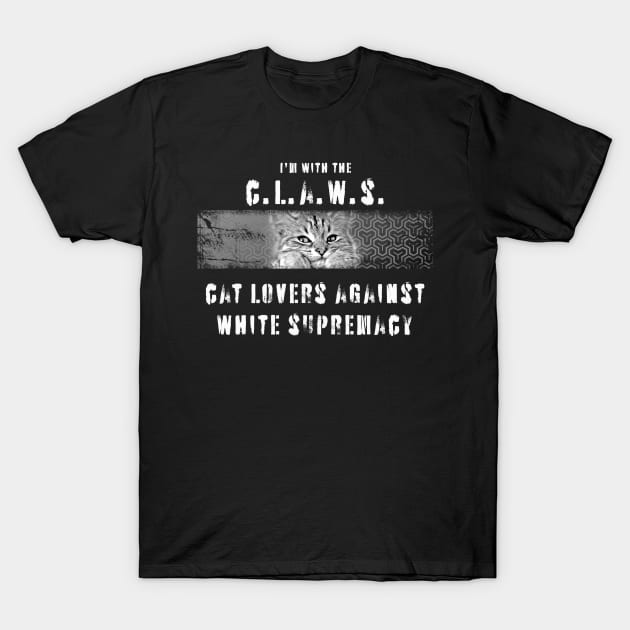 Claws: cat lovers against white supremacy T-Shirt by Blacklinesw9